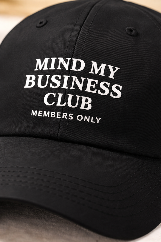 Mind My Business Club Baseball Cap